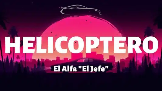 Helicóptero Lyrics With English Meaning | El Alfa