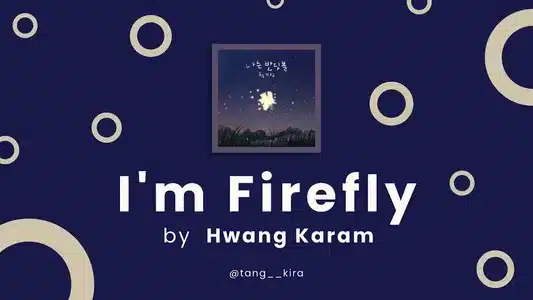 I'm Firefly Lyrics English (with Translation) | Hwang Karam
