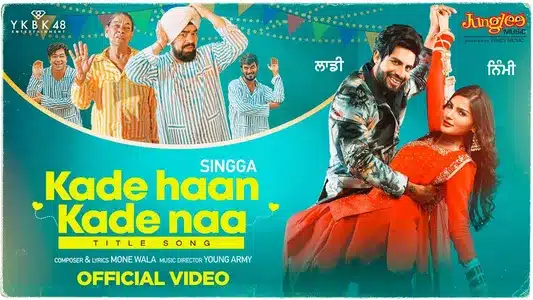 Kade Haan Kade Naa (Title Song) Lyrics Meaning (in English) – Singga