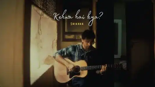 Kehna Hai Kya? Lyrics With English Meaning - Shikhar