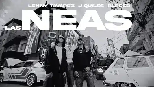 Las Neas Lyrics (with English Meaning) – Justin Quiles | Lenny Tavárez