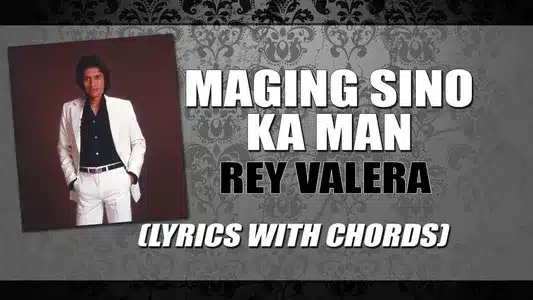 Maging Sino Ka Man Lyrics Meaning (in English) — Leyo