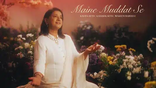 Maine Muddat Se Lyrics {English Meaning} | Kanishk Seth | Kavita Seth