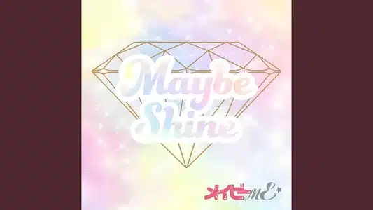 Maybe Shine Lyrics [English Meaning]: Maybe Me