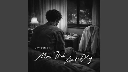 Mọi Thứ Vẫn Ở Đây Lyrics (English Meaning): Jay Sun 96
