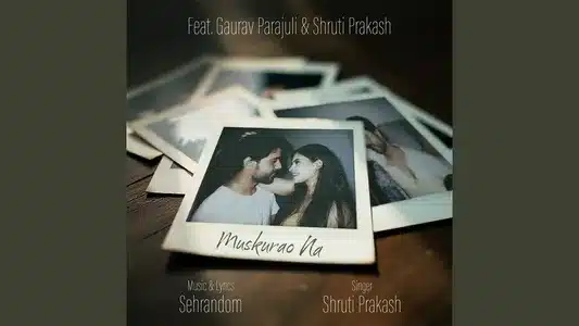 Muskurao Na Lyrics English (with Translation): Sehrandom | Shruti Prakash