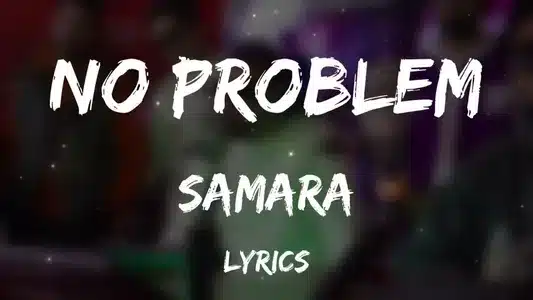 No Problem Lyrics Meaning | 7 Years | Samara