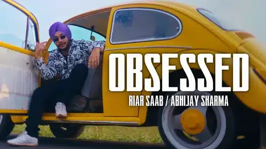 Obsessed Lyrics Meaning – How I Love | Abhijay Sharma | Riar Saab