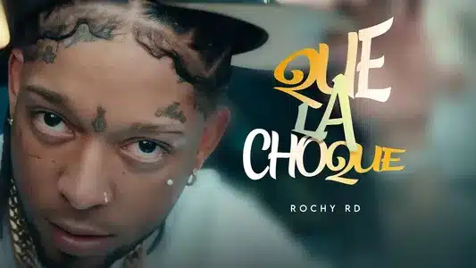 Que La Choque Lyrics [English Translation]: Rochy Rd