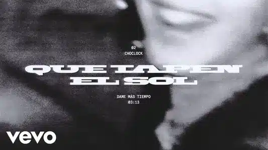 Que Tapen El Sol Lyrics Translation - Dame Más Tiempo | Choclock