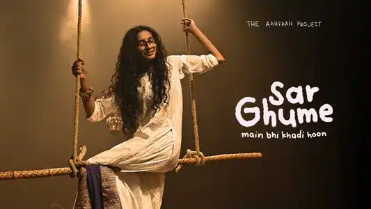 Sar Ghume Lyrics Meaning – Main Bhi Khadi Hoon | The Aahvaan Project