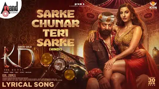 Sarke Chunar Teri Sarke Lyrics Meaning: Ft. Nora Fatehi | KD: The Devil