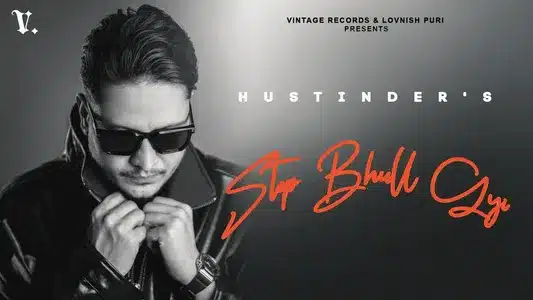 Step Bhull Gyi Lyrics Meaning – Bhadauria | Hustinder