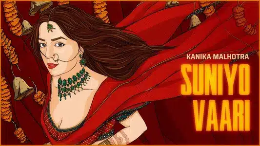 Suniyo Vaari Lyrics (with English Meaning): Kanika Malhotra