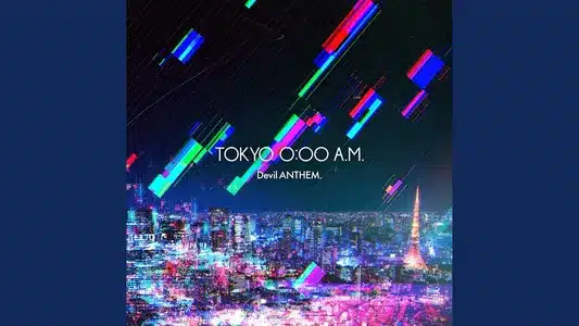 Tokyo 0:00 A.M. Lyrics [English Translation] — Devil Anthem.