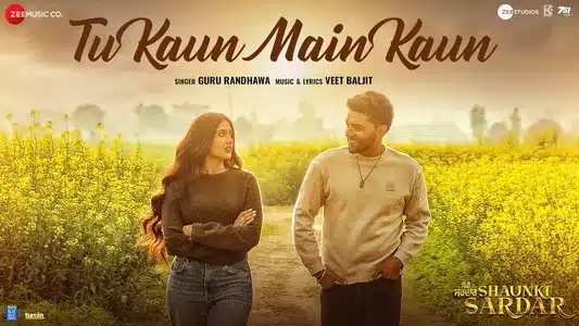 Tu Kaun Main Kaun Lyrics Translation – Shaunki Sardar | Guru Randhawa