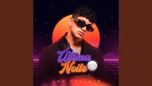 Última Noite (Solo) Lyrics English Meaning: Obrigado Deus | Léo Foguete