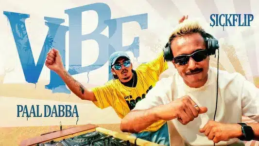 Vibe Lyrics {English Meaning}: Paal Dabba | Sickflip