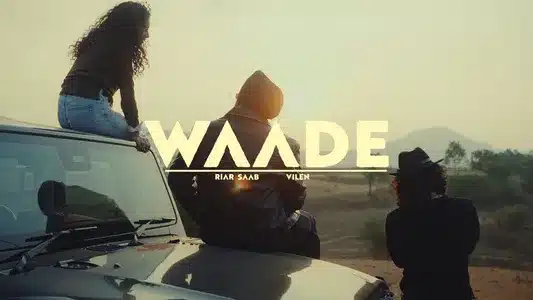 Waade Lyrics (English Meaning): Riar Saab | Vilen