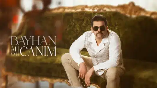 Ah Canım Vah Canım Lyrics English (with Translation) | Bayhan