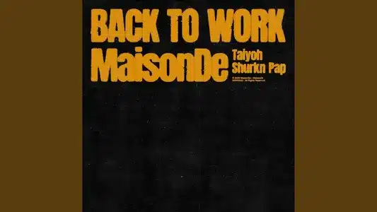 Back To Work Lyrics {English Translation} – Maisonde | Shurkn Pap