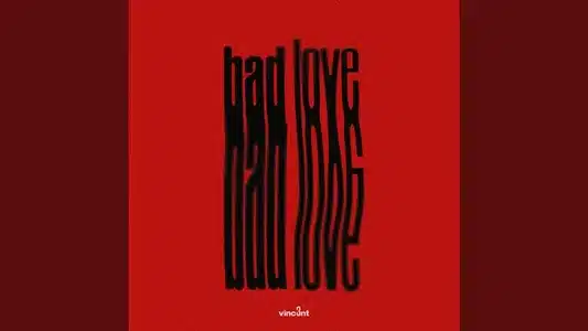 Bad Love Lyrics (English Meaning) – Vinc3Nt