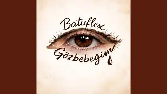 Gözbebeğim English Translation and Lyrics: Batuflex