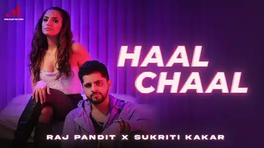 Haal Chaal Lyrics [English Translation] – Raj Pandit | Sukriti Kakar