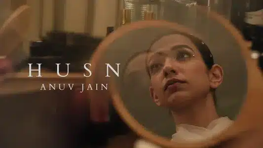 Husn Lyrics With English Meaning | Anuv Jain