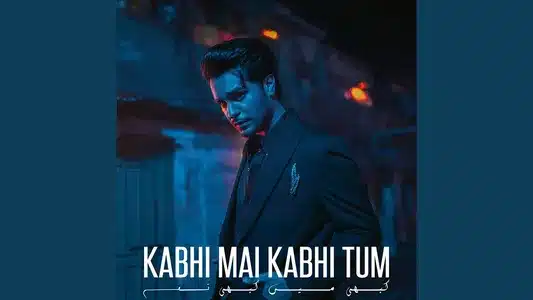 Kabhi Mai Kabhi Tum Lyrics English (Translation): Asim Azhar