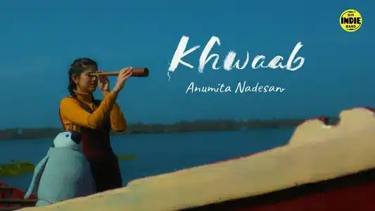 Khwaab Lyrics English (with Translation) – Anumita Nadesan