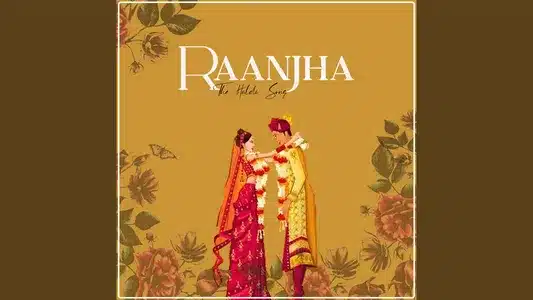 Raanjha (The Haldi Song) Lyrics With English Meaning – Navneet Atul