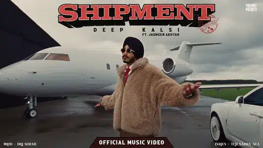 Shipment Lyrics (English Meaning) – Deep Kalsi | Jasmeen Akhtar