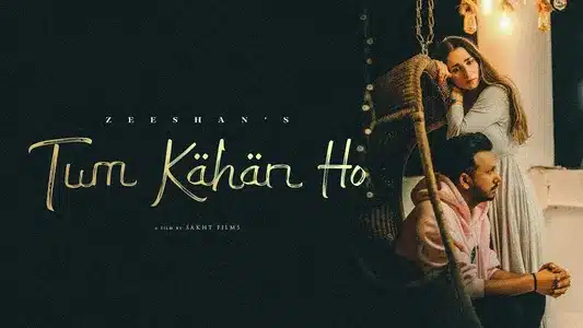 Tum Kahan Ho Lyrics With English Meaning – Zeeshan Khan