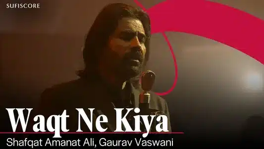 Waqt Ne Kiya Lyrics [English Meaning] — Shafqat Amanat Ali